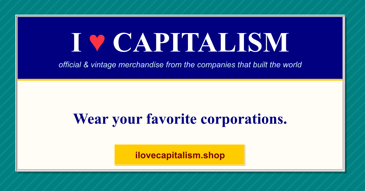 I ♥ Capitalism - Official & Vintage Corporate Merchandise